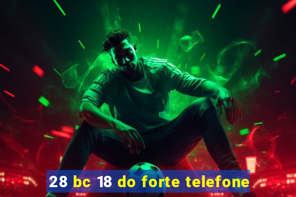 28 bc 18 do forte telefone